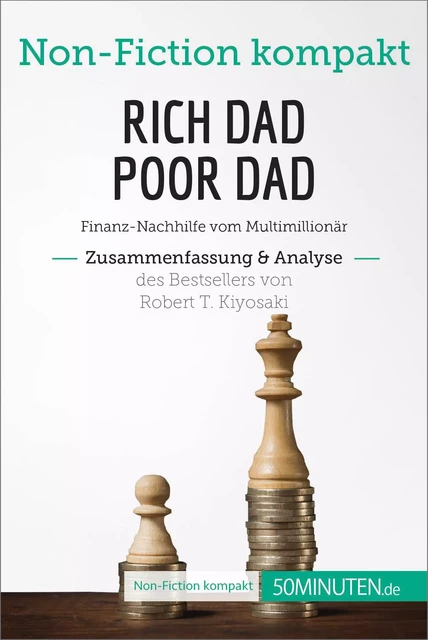 Rich Dad Poor Dad. Zusammenfassung & Analyse des Bestsellers von Robert T. Kiyosaki -  50Minuten - 50Minuten.de