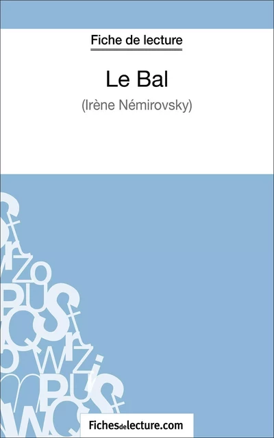 Le Bal d'Irène Némirovsky (Fiche de lecture) - Vanessa Grosjean,  fichesdelecture - FichesDeLecture.com