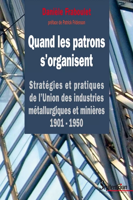 Quand les patrons s’organisent - Danièle Fraboulet - Presses Universitaires du Septentrion