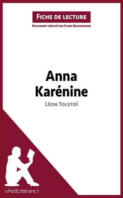 Anna Karénine de Léon Tolstoï (Fiche de lecture) -  lePetitLitteraire, Flore Beaugendre - lePetitLitteraire.fr