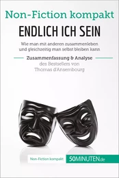 Endlich ICH sein. Zusammenfassung & Analyse des Bestsellers von Thomas d‘Ansembourg