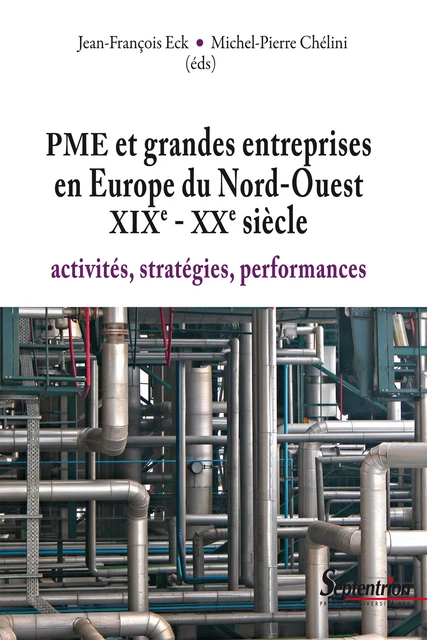 PME et grandes entreprises en Europe du Nord-Ouest XIXe - XXe siècle -  - Presses Universitaires du Septentrion