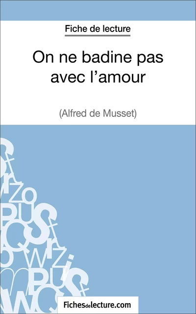 On ne badine pas avec l'amour - Alfred de Musset (Fiche de lecture) - Vanessa Grosjean,  fichesdelecture - FichesDeLecture.com