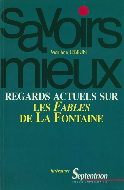 Regards actuels sur les Fables de La Fontaine - Marlène Lebrun - Presses Universitaires du Septentrion