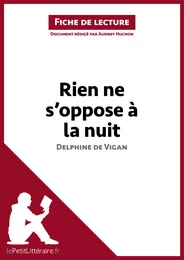 Rien ne s'oppose à la nuit de Delphine de Vigan (Fiche de lecture)