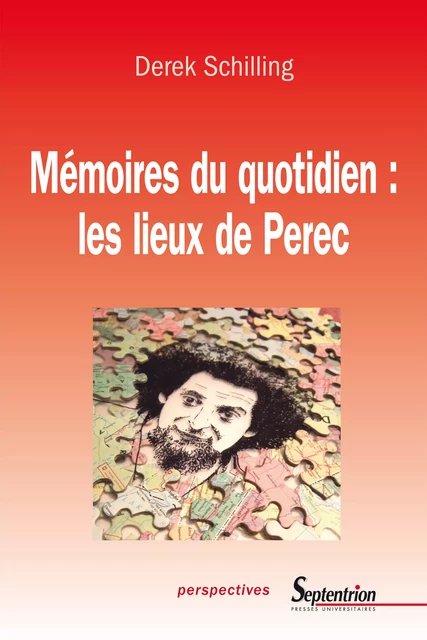 Mémoires du quotidien : les lieux de Perec - Derek Schilling - Presses Universitaires du Septentrion