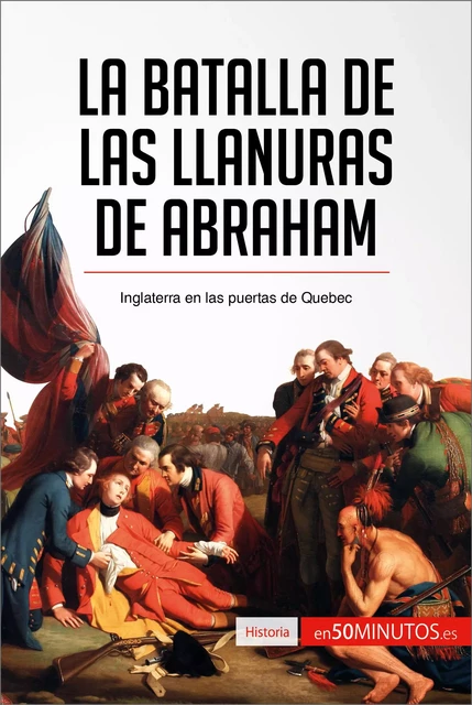 La batalla de las Llanuras de Abraham -  50Minutos - 50Minutos.es