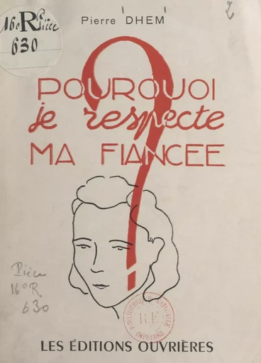 Pourquoi je respecte ma fiancée ! - Pierre Dhem - FeniXX réédition numérique