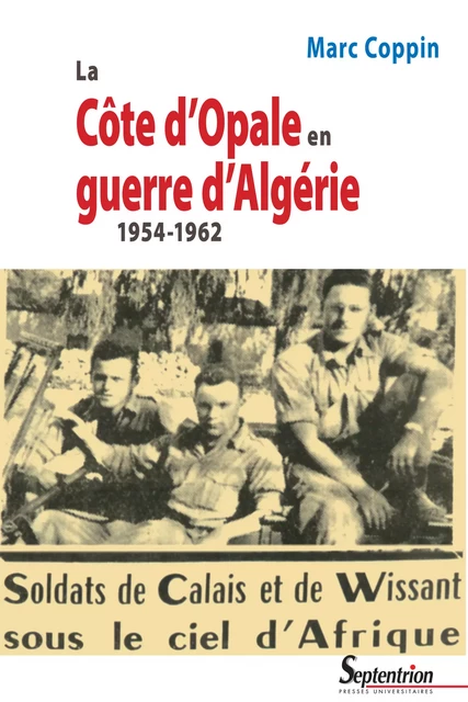 La Côte d’Opale en guerre d’Algérie 1954-1962 - Marc Coppin - Presses Universitaires du Septentrion