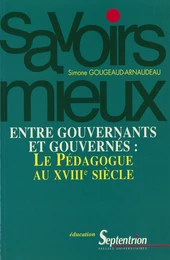 Entre gouvernants et gouvernés : le pédagogue du XVIIIe siècle