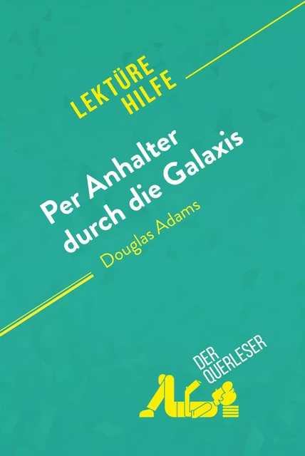 Per Anhalter durch die Galaxis von Douglas Adams (Lektürehilfe) -  der Querleser - derQuerleser.de