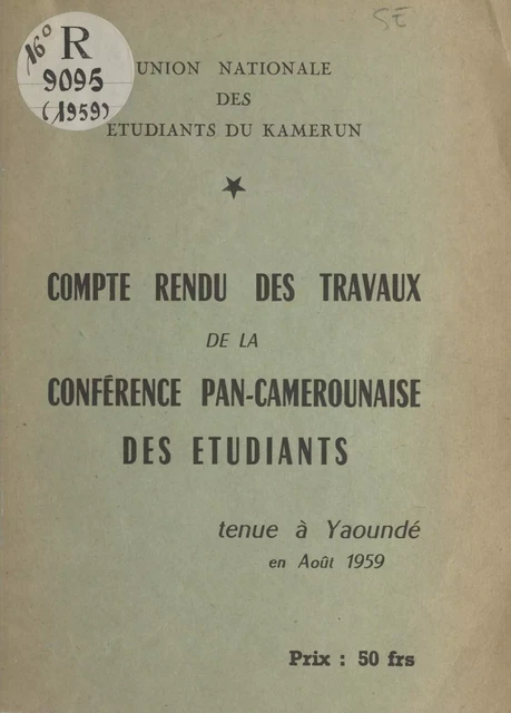 Compte rendu des travaux de la conférence pan-camerounaise des étudiants - Eyidi Bebey, Joseph Sack,  Union nationale des étudiants du Kamerun - FeniXX réédition numérique