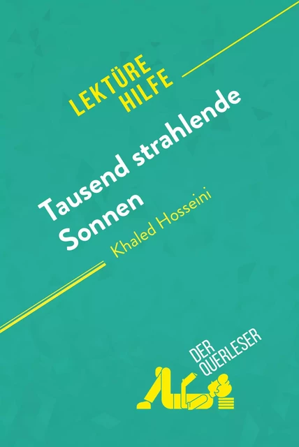 Tausend strahlende Sonnen von Khaled Hosseini (Lektürehilfe) -  der Querleser - derQuerleser.de