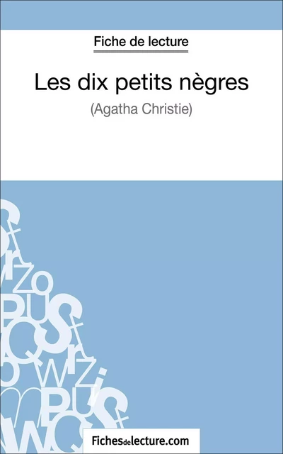 Les dix petits nègres d'Agatha Christie (Fiche de lecture) - Sophie Lecomte,  fichesdelecture - FichesDeLecture.com