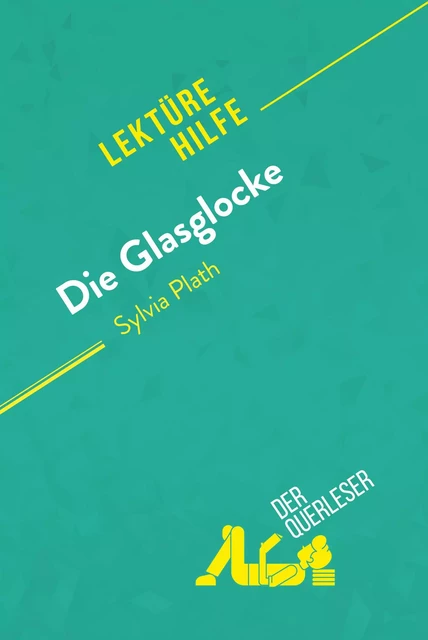 Die Glasglocke von Sylvia Plath (Lektürehilfe) -  der Querleser - derQuerleser.de