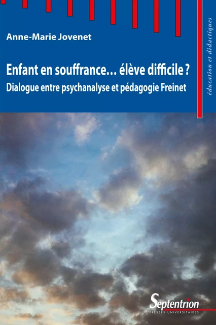 Enfant en souffrance... élève difficile ? - Anne-Marie Jovenet - Presses Universitaires du Septentrion