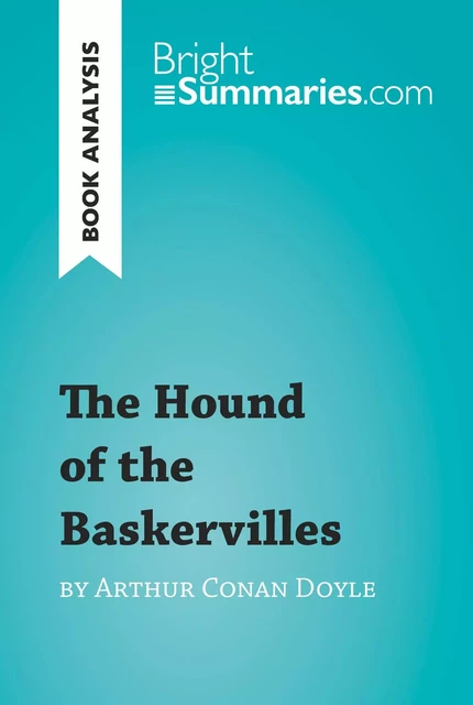 The Hound of the Baskervilles by Arthur Conan Doyle (Book Analysis) - Bright Summaries - BrightSummaries.com