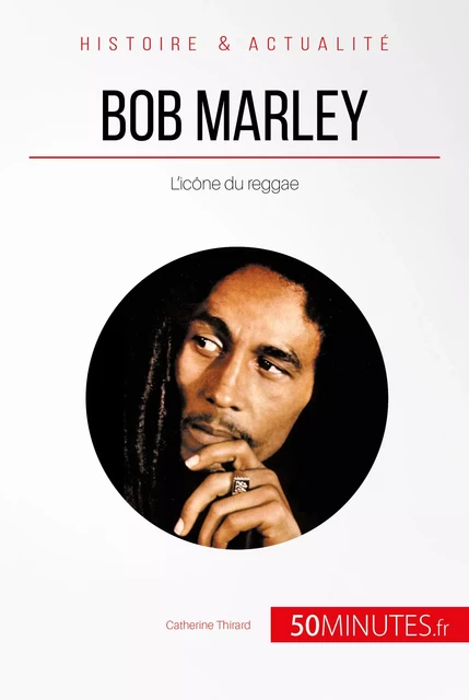 Bob Marley - Catherine Thirard,  50MINUTES - 50Minutes.fr