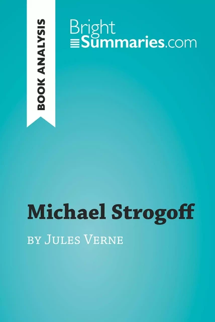 Michael Strogoff by Jules Verne (Book Analysis) - Bright Summaries - BrightSummaries.com