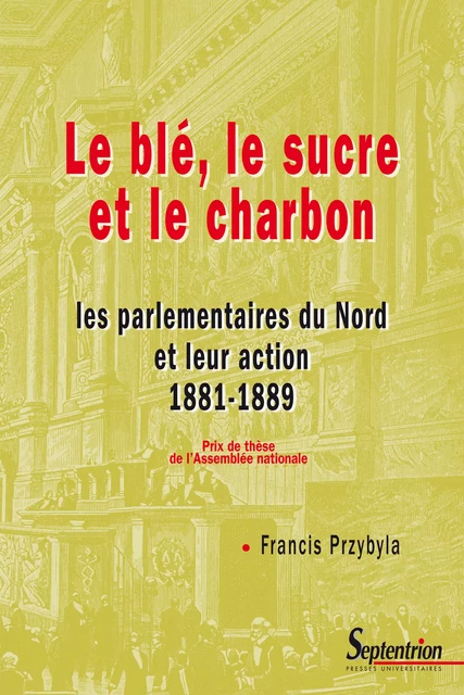 Le blé, le sucre et le charbon - Francis Przybyla - Presses Universitaires du Septentrion