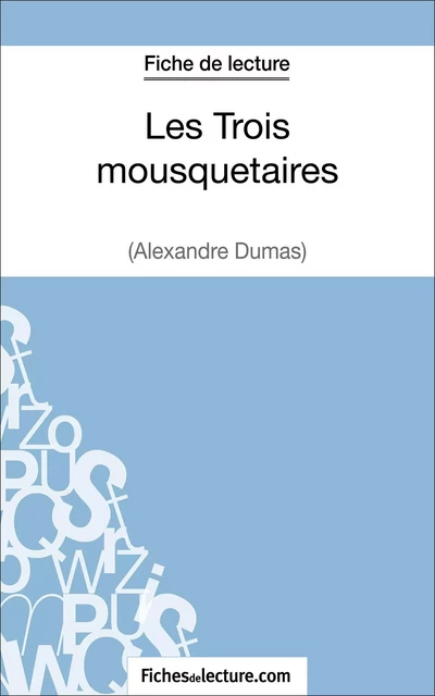 Les Trois mousquetaires d'Alexandre Dumas (Fiche de lecture) - Sophie Lecomte,  fichesdelecture - FichesDeLecture.com