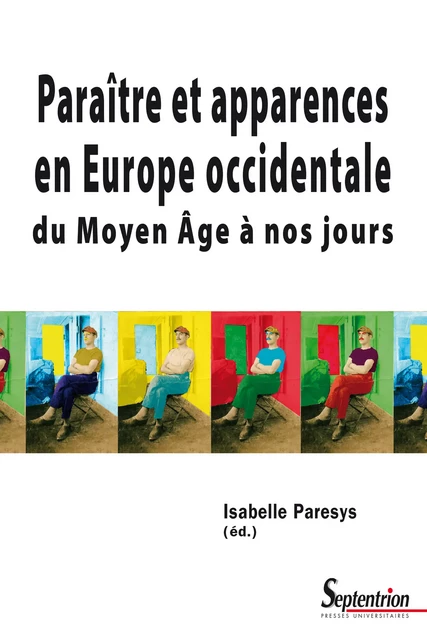 Paraître et apparences en Europe occidentale du Moyen Âge à nos jours -  - Presses Universitaires du Septentrion