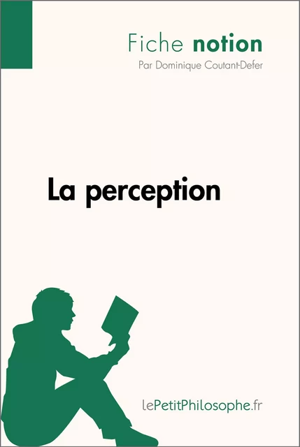 La perception (Fiche notion) - Dominique Coutant-Defer,  lePetitPhilosophe - lePetitPhilosophe.fr