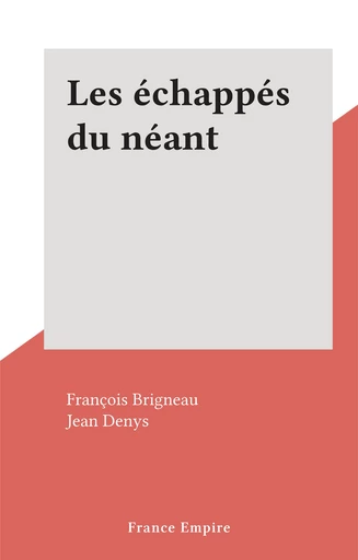 Les échappés du néant - François Brigneau, Jean Denys - FeniXX réédition numérique