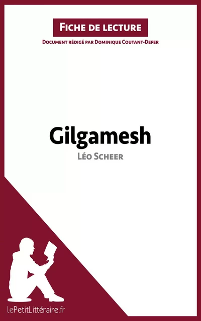 Gilgamesh de Léo Scheer (Fiche de lecture) -  lePetitLitteraire, Dominique Coutant-Defer - lePetitLitteraire.fr