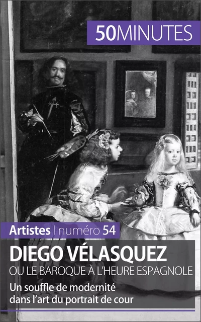 Diego Vélasquez ou le baroque à l'heure espagnole - Delphine Gervais de Lafond,  50MINUTES - 50Minutes.fr