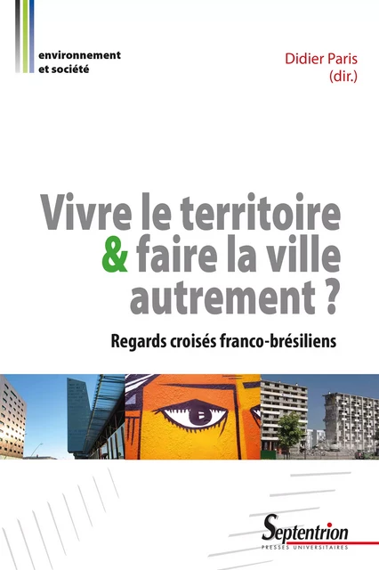 Vivre le territoire et faire la ville autrement ? -  - Presses Universitaires du Septentrion