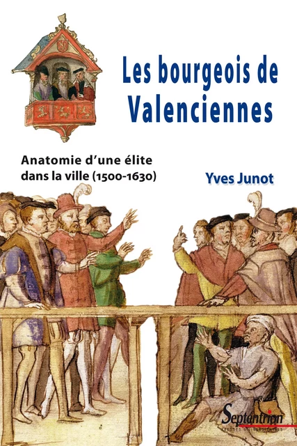 Les bourgeois de Valenciennes - Yves Junot - Presses Universitaires du Septentrion