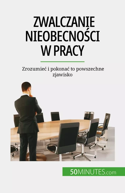 Zwalczanie nieobecności w pracy - Thierry Gondeaux - 50Minutes.com (PL)