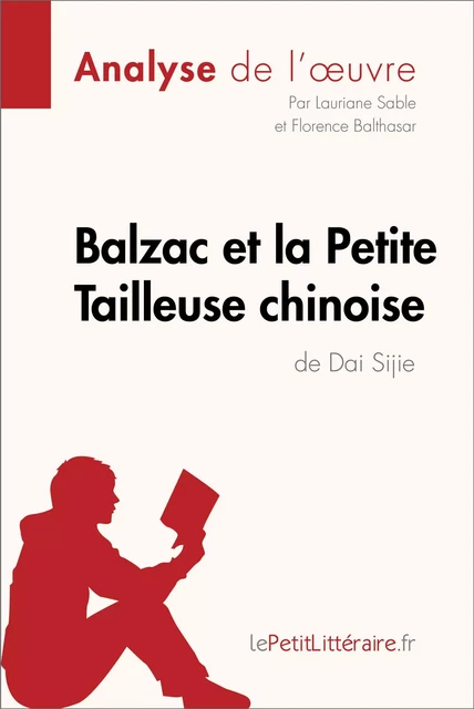 Balzac et la Petite Tailleuse chinoise de Dai Sijie (Analyse de l'oeuvre) -  lePetitLitteraire, Lauriane Sable, Florence Balthasar - lePetitLitteraire.fr