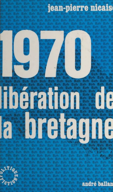 1970, libération de la Bretagne - Jean-Pierre Nicaise - FeniXX réédition numérique