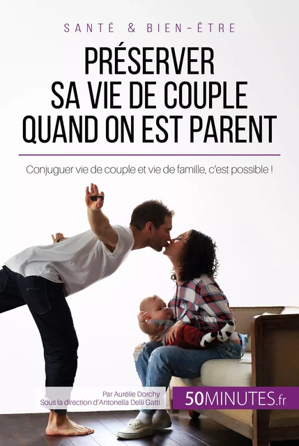 Préserver sa vie de couple quand on est parent - Aurélie Dorchy,  50MINUTES - 50Minutes.fr