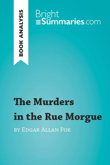 The Murders in the Rue Morgue by Edgar Allan Poe (Book Analysis) - Bright Summaries - BrightSummaries.com