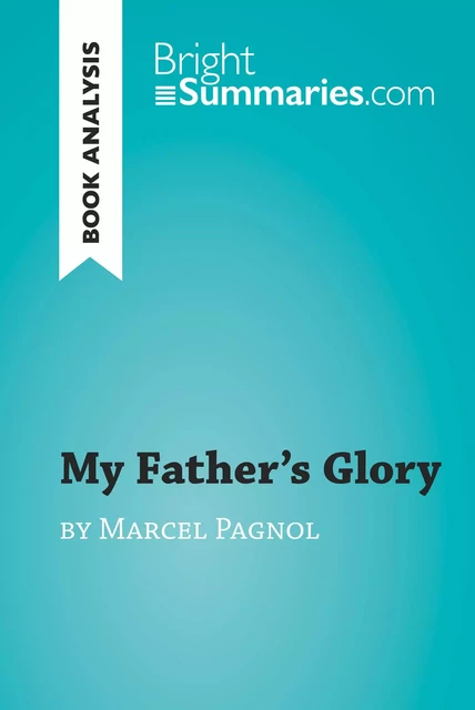 My Father's Glory by Marcel Pagnol (Book Analysis) - Bright Summaries - BrightSummaries.com