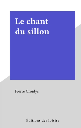 Le chant du sillon - Pierre Croidys - FeniXX réédition numérique