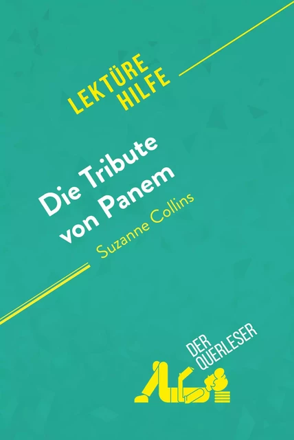 Die Tribute von Panem von Suzanne Collins (Lektürehilfe) - Daphné Troniseck,  derQuerleser - derQuerleser.de