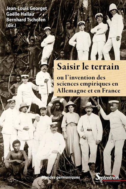 Saisir le terrain ou l’invention des sciences empiriques en France et en Allemagne -  - Presses Universitaires du Septentrion