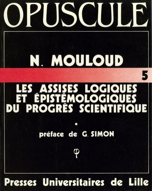 Les assises logiques et épistémologiques du progrès scientifique - Noël Mouloud - Presses Universitaires du Septentrion