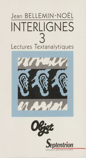 Interlignes. 3 - Jean Bellemin-Noël - Presses Universitaires du Septentrion