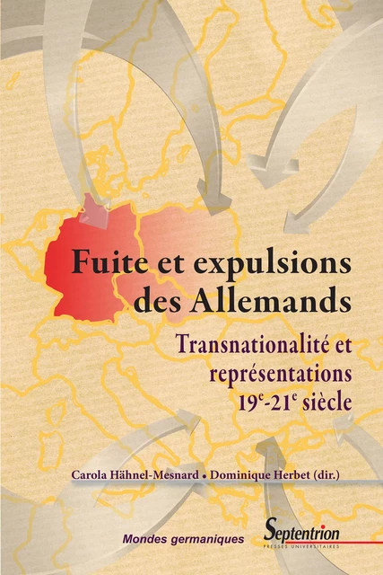 Fuite et expulsions des Allemands : transnationalité et représentations, 19e-21e siècle -  - Presses Universitaires du Septentrion