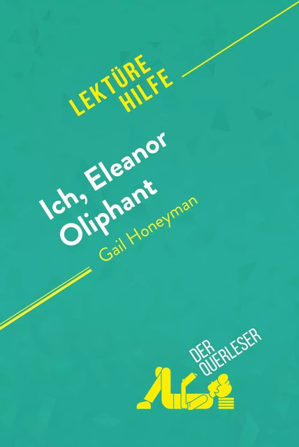 Ich, Eleanor Oliphant von Gail Honeyman (Lektürehilfe) -  der Querleser - derQuerleser.de