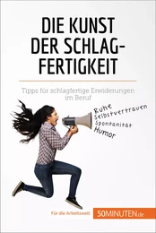 Die Kunst der Schlagfertigkeit