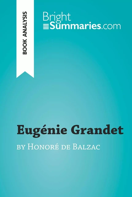 Eugénie Grandet by Honoré de Balzac (Book Analysis) - Bright Summaries - BrightSummaries.com