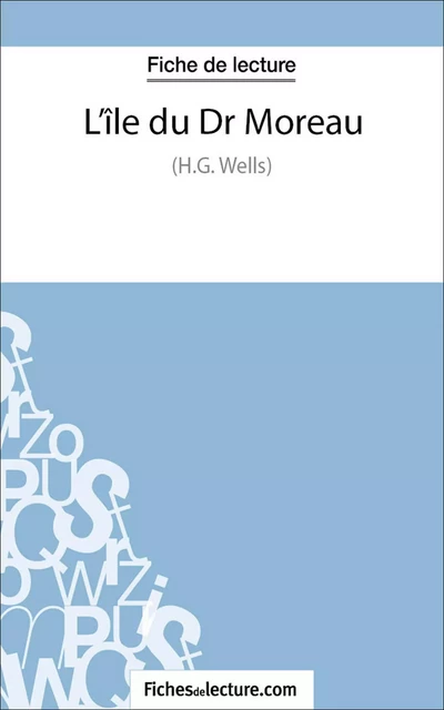 L'île du docteur Moreau -  fichesdelecture.com, Sophie Lecomte - FichesDeLecture.com