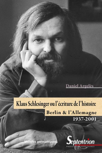 Klaus Schlesinger ou l'écriture de l'histoire - Daniel Argelès - Presses Universitaires du Septentrion