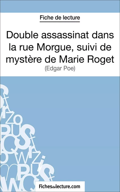 Double assassinat dans la rue Morgue, suivi du mystère de Marie Roget -  fichesdelecture.com, Vanessa Grosjean - FichesDeLecture.com